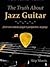 The Truth About Jazz Guitar