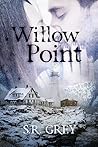 Willow Point by S.R. Grey
