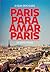 Paris para amar Paris: guia dos guias
