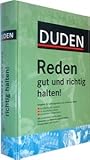 Duden, Reden gut und richtig halten!: Ratgeber für wirkungsvolles und modernes Reden