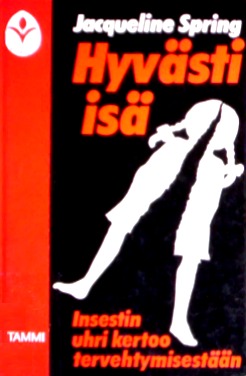 Hyvästi isä: Insestin uhri kertoo tervehtymisestään
