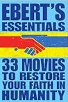 33 Movies to Restore Your Faith in Humanity: Ebert's Essentials 33 Movies to Restore Your Faith in Humanity: Ebert's Essentials
