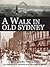 A Walk in Old Sydney.