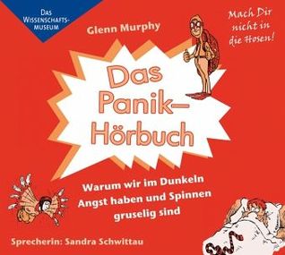 Das Panik-Hörbuch: Warum wir im Dunkeln Angst haben und Spinnen gruselig sind