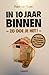 In 10 jaar binnen by Frank van Rycke