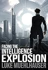 Facing the Intelligence Explosion by Luke Muehlhauser