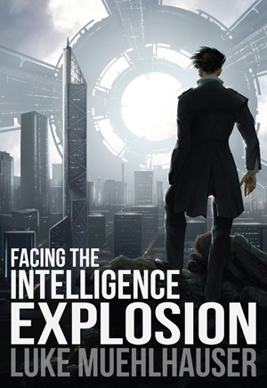 Facing the Intelligence Explosion (Kindle Edition)
