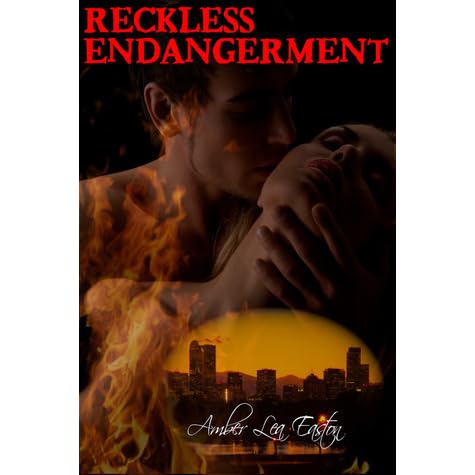 Reckless Endangerment By Amber Lea Easton