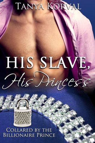 His Slave, His Princess: Collared by the Billionaire Prince
