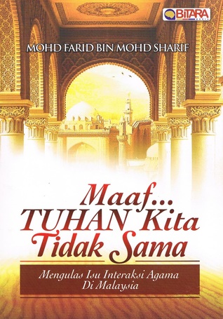 Maaf... TUHAN Kita Tidak Sama: Mengulas Isu Interaksi Agama di Malaysia (Paperback)