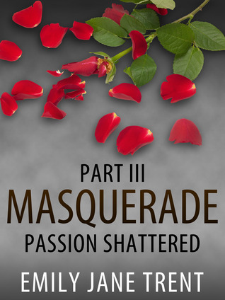 Passion Shattered (Masquerade, #3)