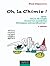 Oh ! La chimie ! Quiz, tours de magie et autres anecdotes chimiques extraordinaires