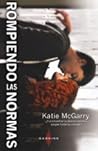 Rompiendo las normas by Katie McGarry