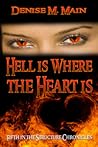 Hell is Where the Heart is by Denise M. Main