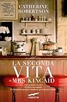 La seconda vita di Mrs Kincaid by Catherine  Robertson