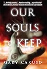 Our Souls to Keep by Gary A. Caruso