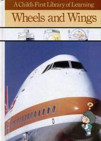 Wheels and Wings (A Child's First Library of Learning)