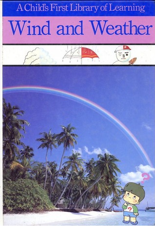 Wind and Weather (A Child's First Library of Learning)