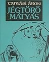 Jégtörő Mátyás by Áron Tamási