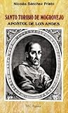 Santo Toribio de Mogrovejo. Apóstol de los Andes