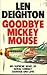 Goodbye Mickey Mouse by Len Deighton