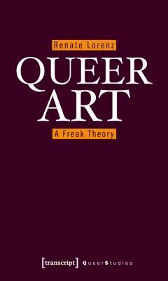 Queer Art: A Freak Theory (Queer Studies)