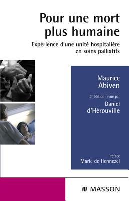 Pour Une Mort Plus Humaine: Exp�rience d'Une Unit� Hospitali�re En Soins Palliatifs