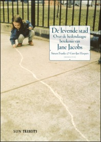 De levende stad: over de hedendaagse betekenis van Jane Jacobs