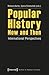 Popular History Now and The...