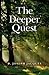 The Deeper Quest