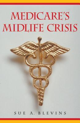 Medicare's Midlife Crisis (Kindle Edition)