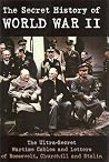 The Secret History of World War II The Secret History of World War II