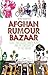 Afghan Rumour Bazaar: Secre...
