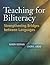 Teaching for Biliteracy: Strengthening Bridges Between Languages