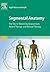 Segmental Anatomy: The Key to Mastering Acupuncture, Neural Therapy, and Manual Therapy