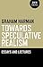 Towards Speculative Realism: Essays &