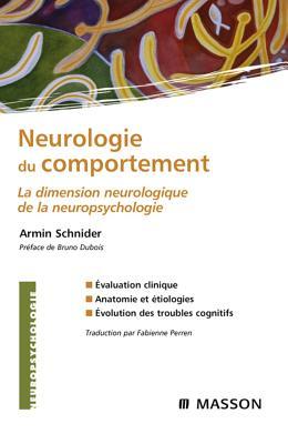 Neurologie Du Comportement: La Dimension Neurologique de la Neuropsychologie