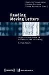 Reading Moving Letters: Digital Literature in Research and Teaching. A Handbook