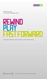 Rewind, Play, Fast Forward: The Past, Present and Future of the Music Video (Cultural and Media Studies)