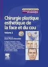 Chirurgie Plastique Esthetique de La Face Et Du Cou - Volume 2