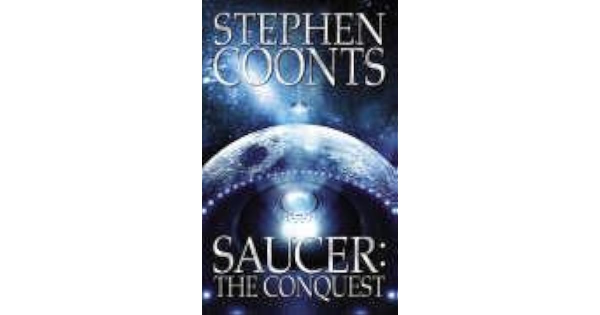 Saucer The Conquest (Saucer, 2) by Stephen Coonts