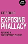 Exposing Phallacy: An Exploration of Flashing in a Contemporary Context Exposing Phallacy: An Exploration of Flashing in a Contemporary Context