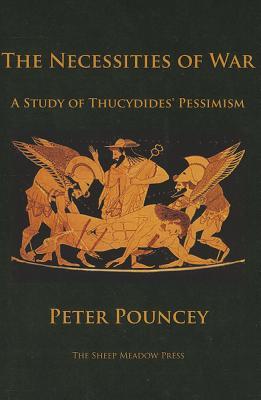 The Necessities of War: A Study of Thucydides’ Pessimism
