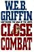 Close Combat by W.E.B. Griffin