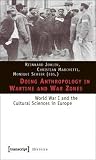 Doing Anthropology in Wartime and War Zones: World War I and the Cultural Sciences in Europe (Histoire, 12)