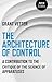 Architecture of Control: A ...