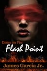 Flash Point by James Garcia Jr.