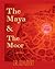 The Maya and The Moor