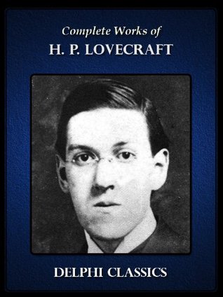 Complete Works of H. P. Lovecraft (Illustrated)