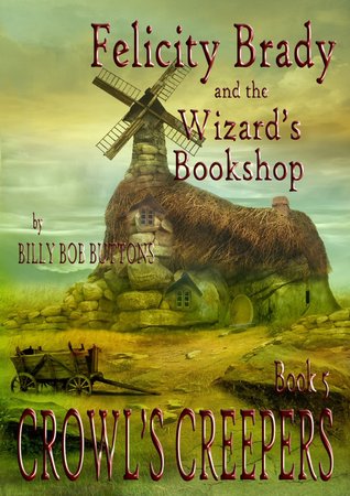 Crowl's Creepers (Felicity Brady and the Wizard's Bookshop, #5)